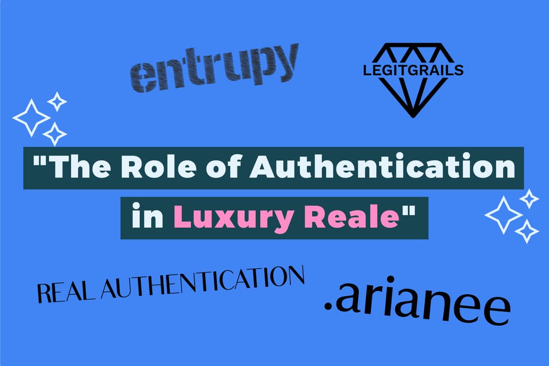 The Role of Authentication in Luxury Resale: A Deep Dive into Entrupy & Real Authentication