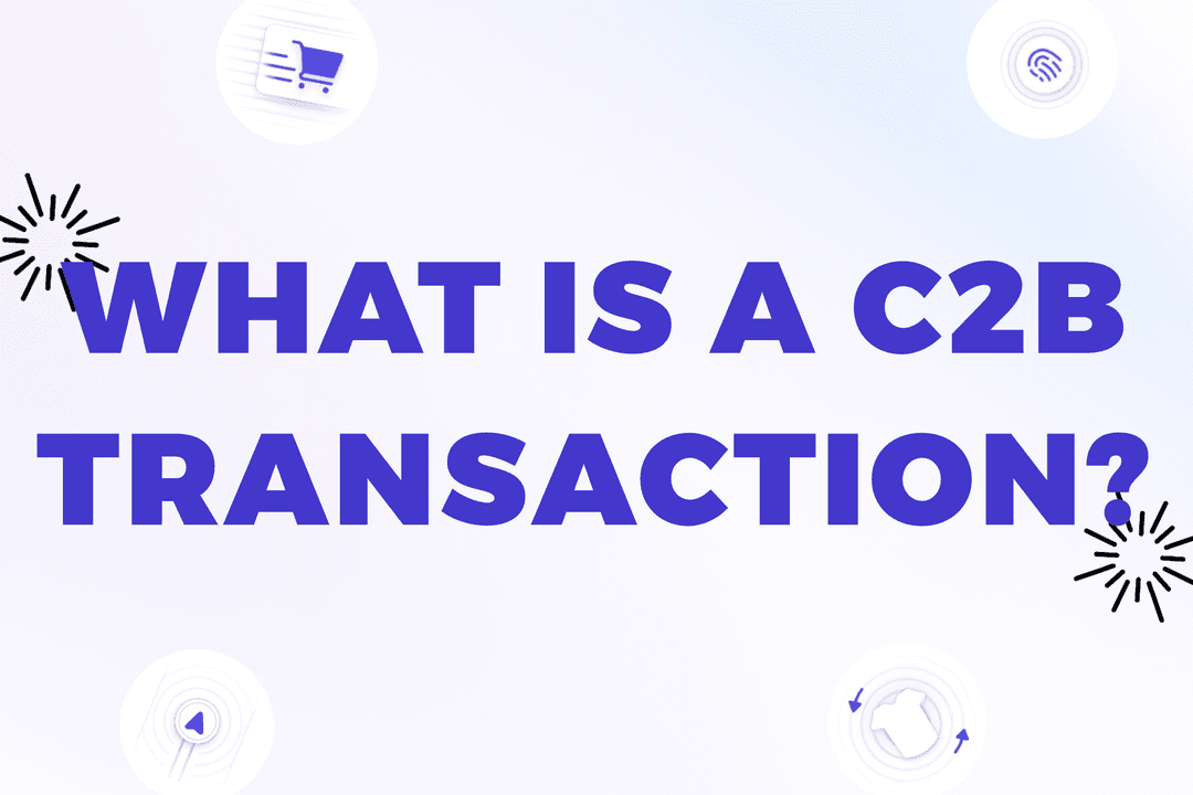 Understanding C2B Transactions and Their Unique Role in Commerce