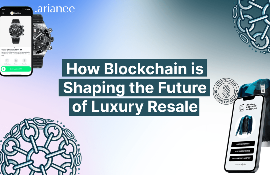 How Blockchain is Shaping the Future of Luxury Resale