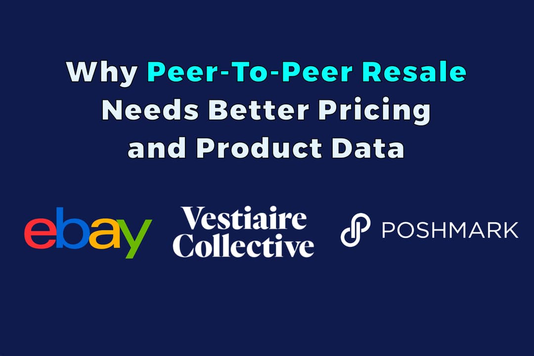 Why Peer-to-Peer Resale Needs Better Pricing and Product Data - eBay, Vestiaire Collective, Poshmark